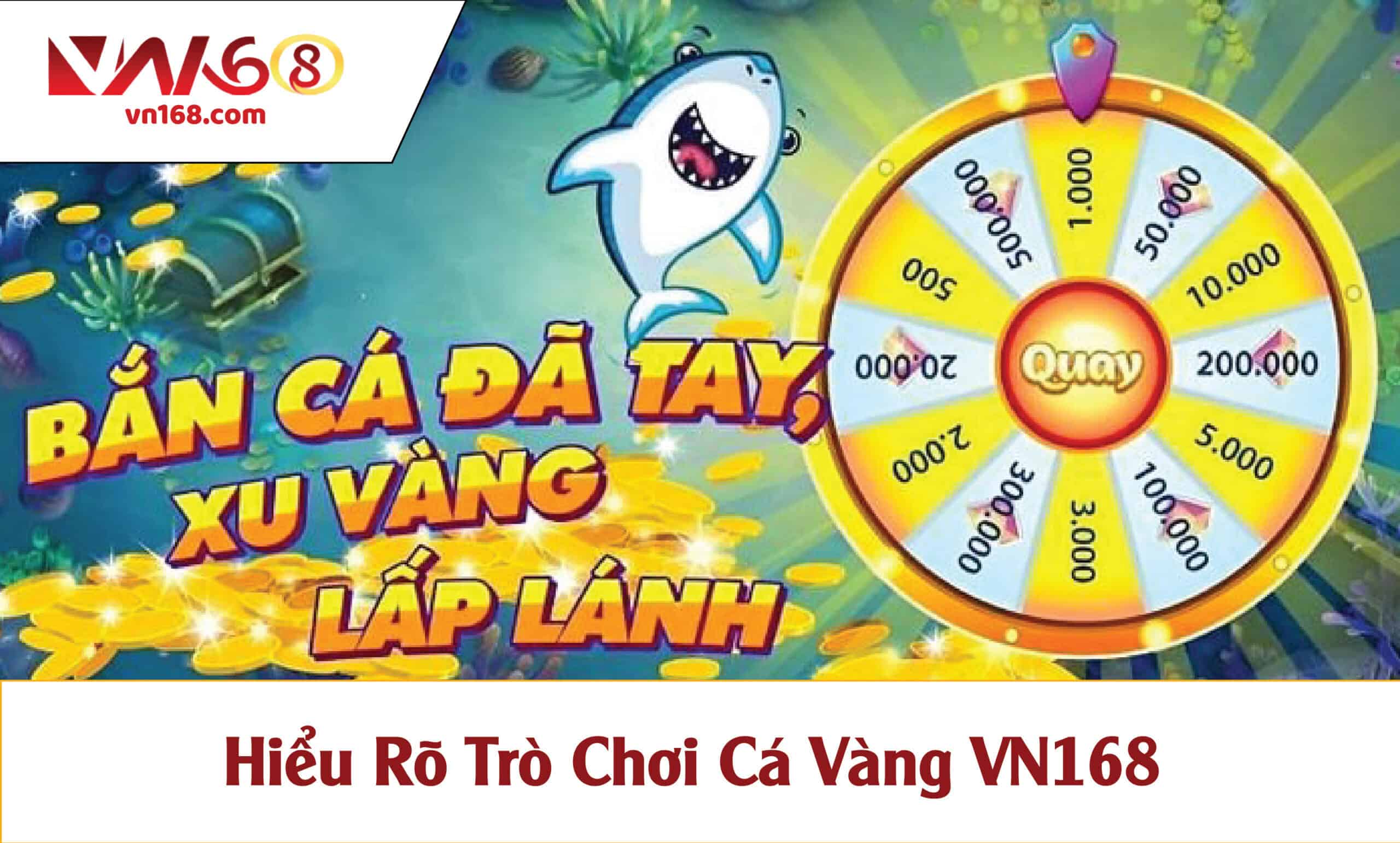 Bí Quyết Chinh Phục Trùm Cá Vàng VN168 - Săn Thưởng Hấp Dẫn