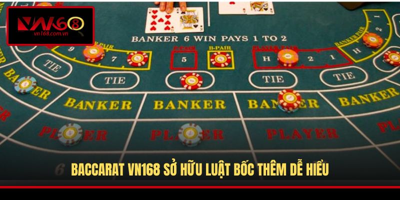 Baccarat VN168 sở hữu luật bốc thêm dễ hiểu