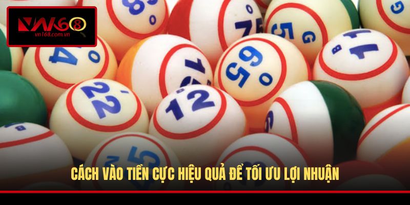 Cách vào tiền cực hiệu quả để tối ưu lợi nhuận