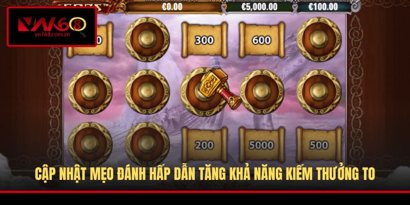 Cập nhật mẹo đánh hấp dẫn tăng khả năng kiếm thưởng to