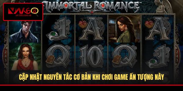 Cập nhật nguyên tắc cơ bản khi chơi game ấn tượng này