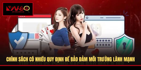 Chính sách có nhiều quy định để bảo đảm môi trường lành mạnh