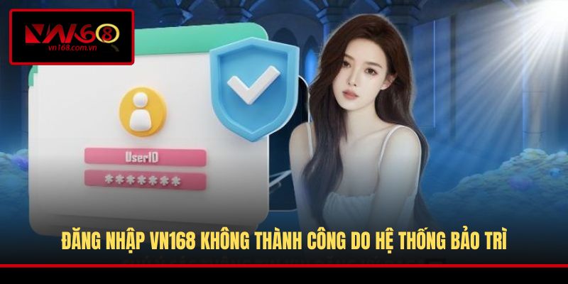 Đăng nhập VN168 không thành công do hệ thống bảo trì