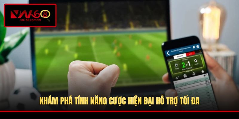 Khám phá tính năng cược hiện đại hỗ trợ tối đa