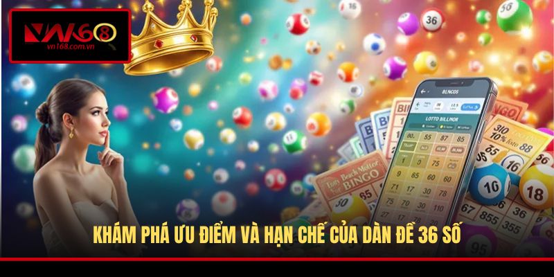 Khám phá ưu điểm và hạn chế của dàn đề 36 số
