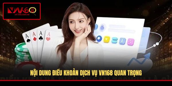 Nội dung điều khoản dịch vụ VN168 quan trọng