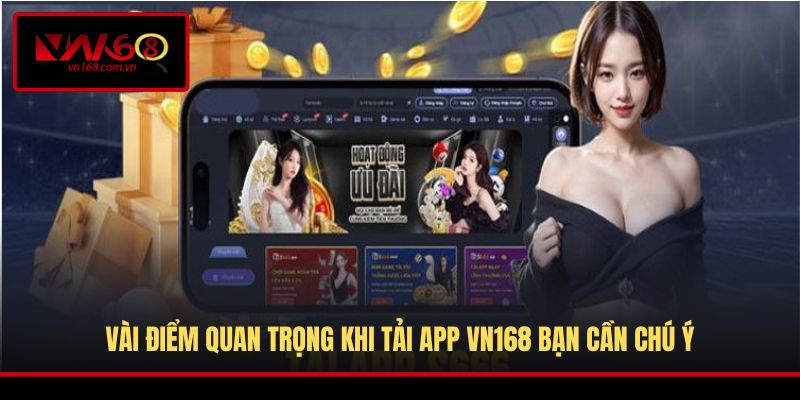 Vài điểm quan trọng khi tải app VN168 bạn cần chú ý