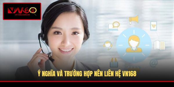 Ý nghĩa và trường hợp nên liên hệ VN168